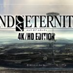 ｢エンド オブ エタニティ 4K/HD EDITION｣PS3版との違いはどうよ？感想まとめ