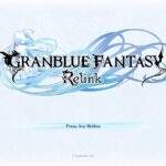 【レビュー】Granblue Fantasy: Relink（グランブルーファンタジー リリンク）プレイ感想